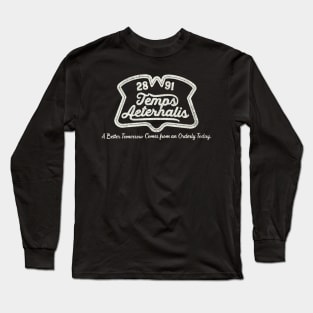 Temps Aeternalis A Better Tomorrow Comes from an Orderly Today Long Sleeve T-Shirt